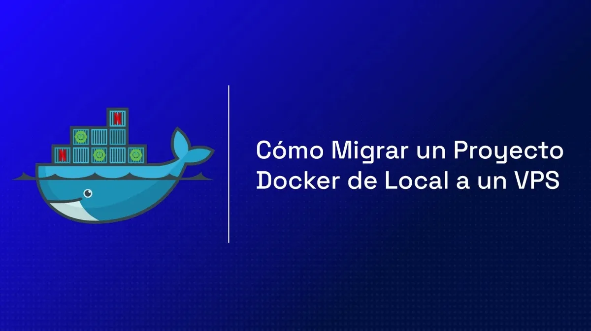 Cómo Migrar un Proyecto Docker de Local a un VPS
