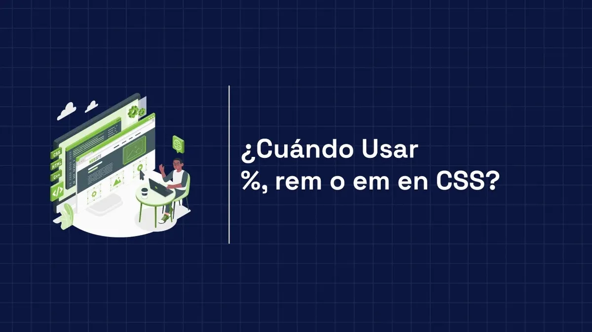 rem, em, %, vh o vw: qué unidad CSS usar en cada caso