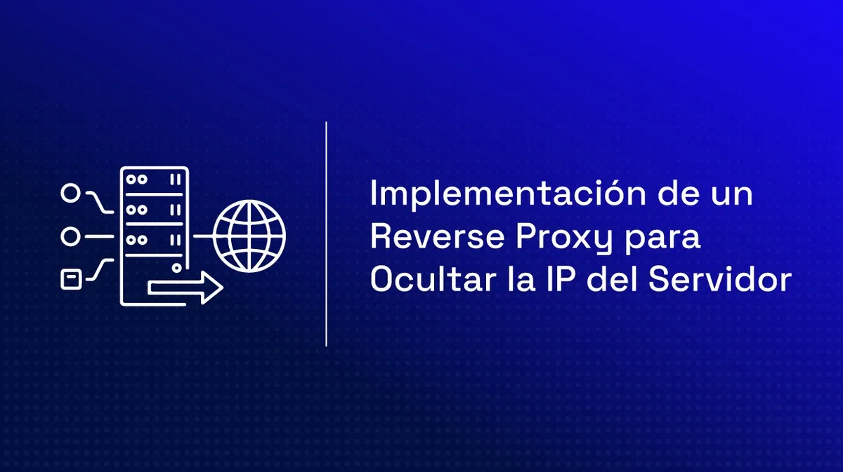 Reverse proxy con Nginx: oculta la IP real de tu servidor